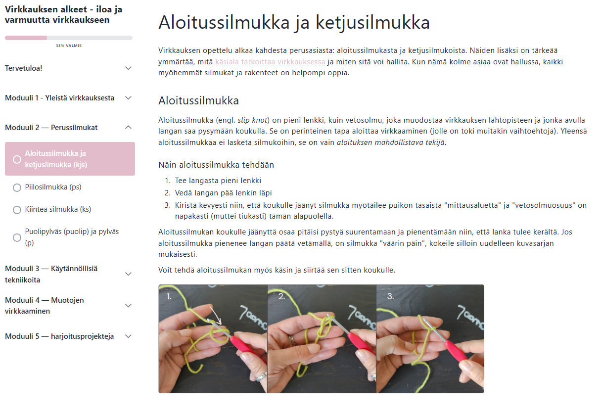 Virkkauksen alkeet verkkokurssilla on teoriaa, hyvät kuvat ja useita videoita kertomassa mitä tehdään ja miten tehdään